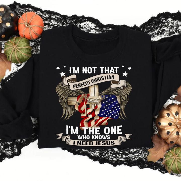 Independence Day Im Not That Perfect Christian Im The One Who Knows I Need Jesus t-shirt