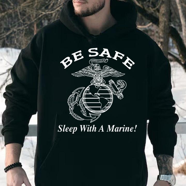 Be Safe Sleep With A Marine t-shirt