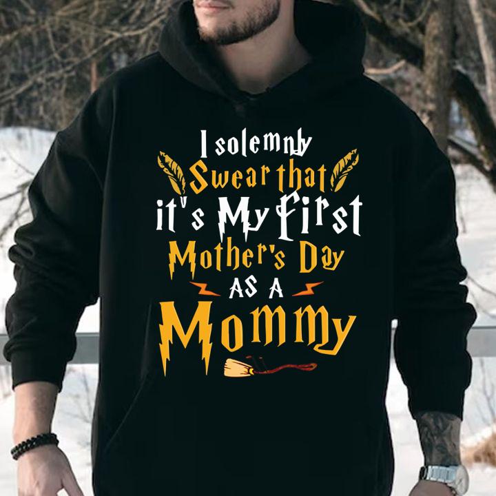 I solemnly swear that it's my first mother's day as a mommy t-shirt
