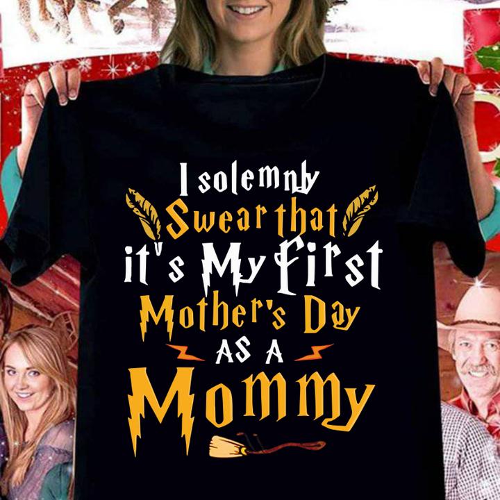 I solemnly swear that it's my first mother's day as a mommy t-shirt