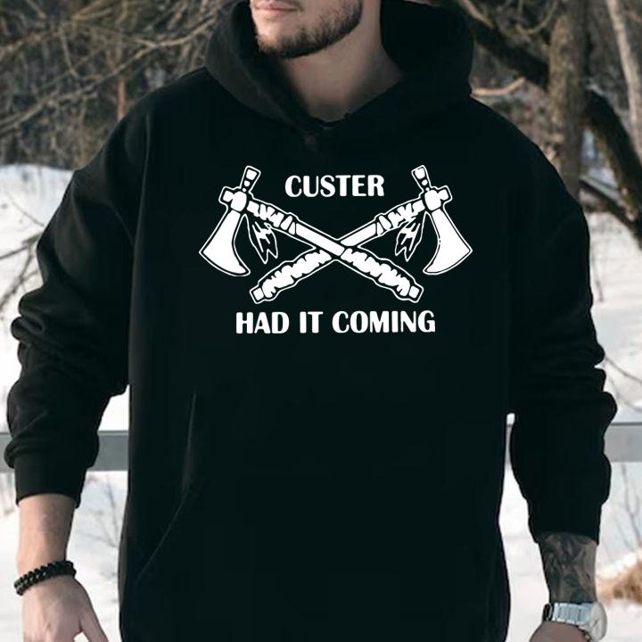 Custer Had It Coming t-shirt