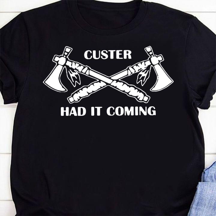Custer Had It Coming t-shirt 10