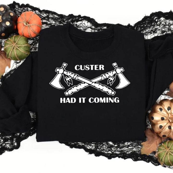 Custer Had It Coming t-shirt