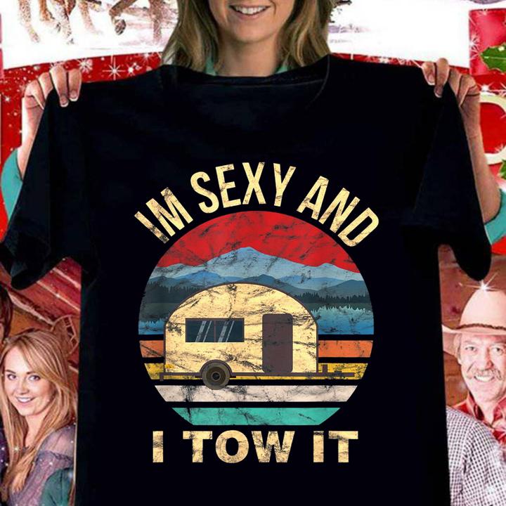 Rv Camper Shirts Im Sexy And I Tow It Funny Camper t-shirt
