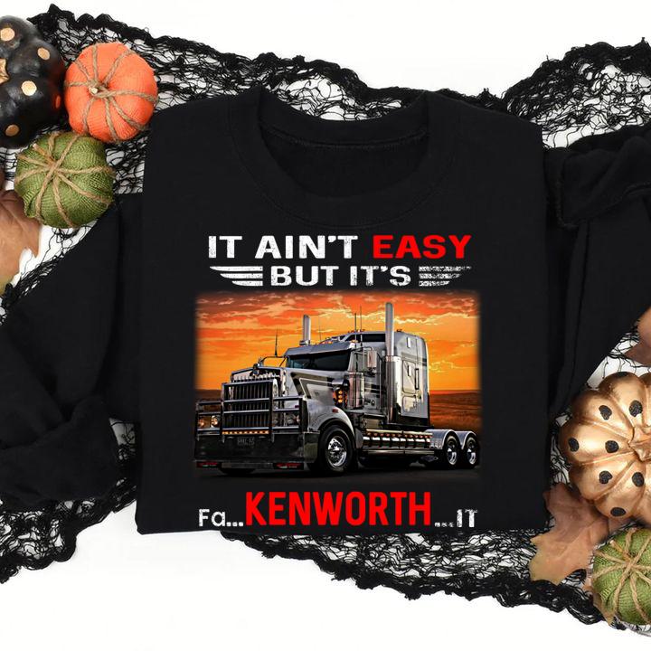 Truck It ain't easy but it's fa Kenworth it t-shirt