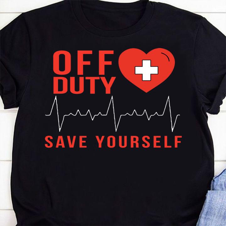 Off Duty Save Yourself Nurse Heartbeat t-shirt 1