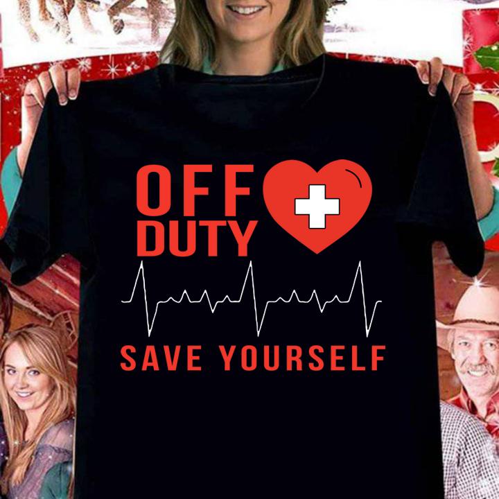 Off Duty Save Yourself Nurse Heartbeat t-shirt