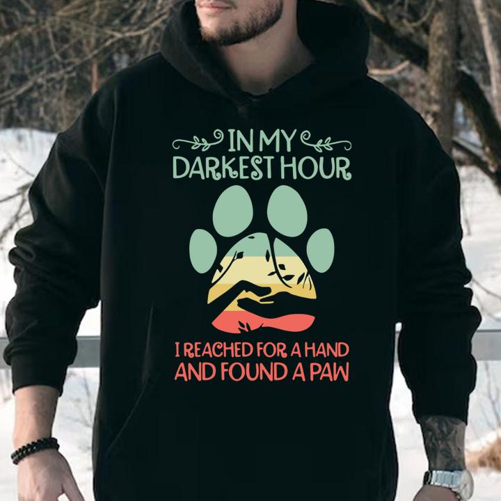 In my darkest hour I reached for a hand and found a paw t-shirt