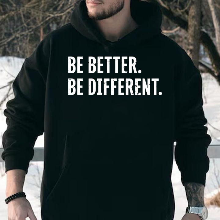 Be Better Be Different t-shirt