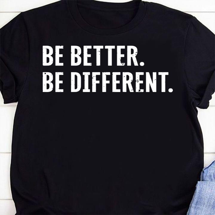 Be Better Be Different t-shirt 2