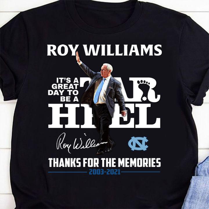 Roy Williams it's a great day to be Tar Heel signature thanks for the memories 2003-2021 t-shirt 1