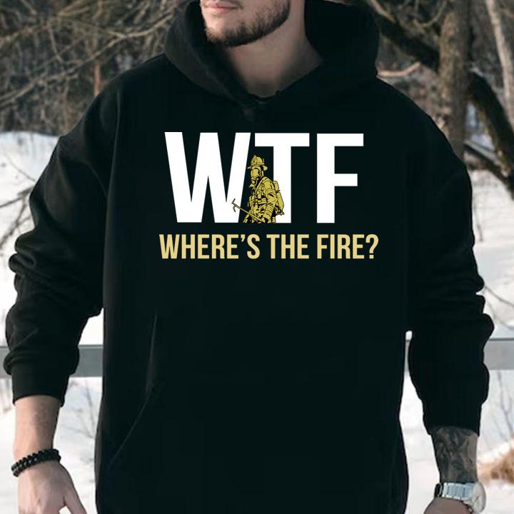 Awesome WTF Where's The Fire t-shirt