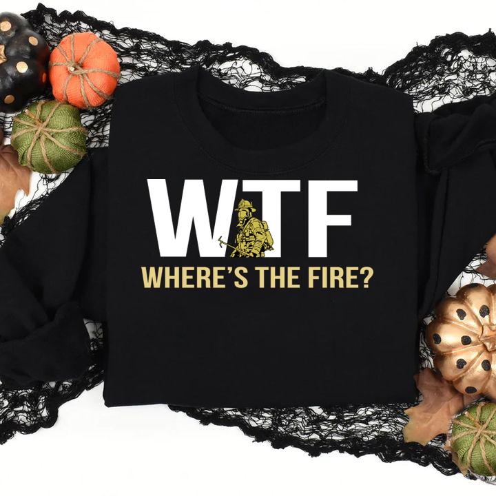 Awesome WTF Where's The Fire t-shirt