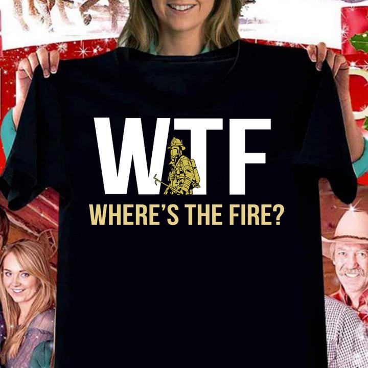 Awesome WTF Where's The Fire t-shirt