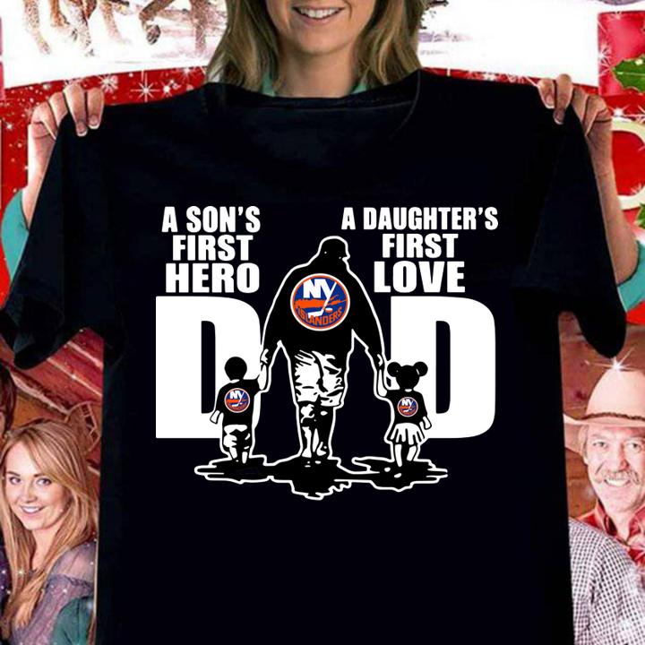 New York Islanders Dad A Son's First Hero A Daughter's First Love t-shirt