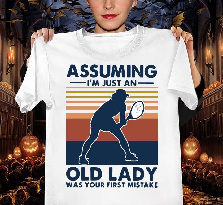 Tennis Assuming Im Just An Old Man Was Your First Mistake Vintage t-shirt