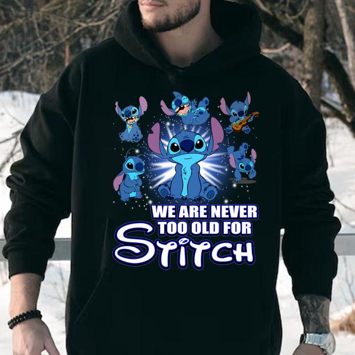 We Are Never Too Old For Stitch t-shirt