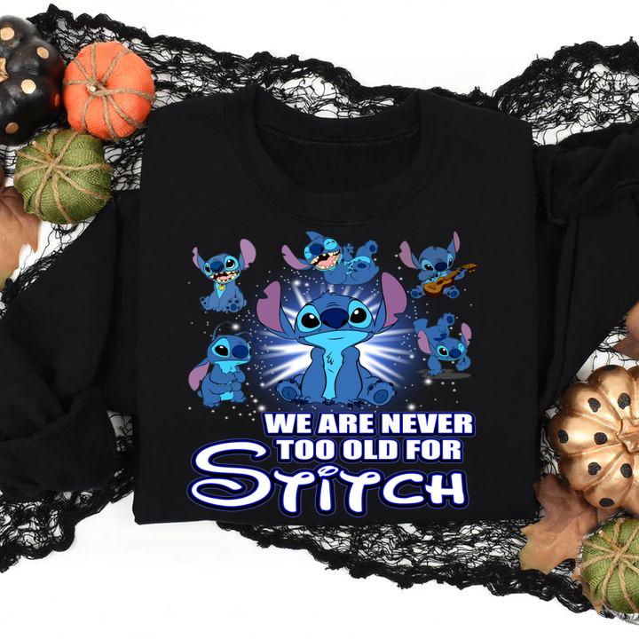 We Are Never Too Old For Stitch t-shirt