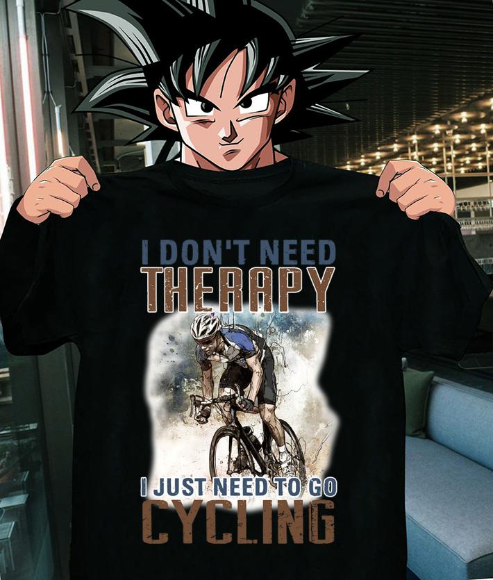 I Dont Need Therapy I Just Need To Go Cycling t-shirt