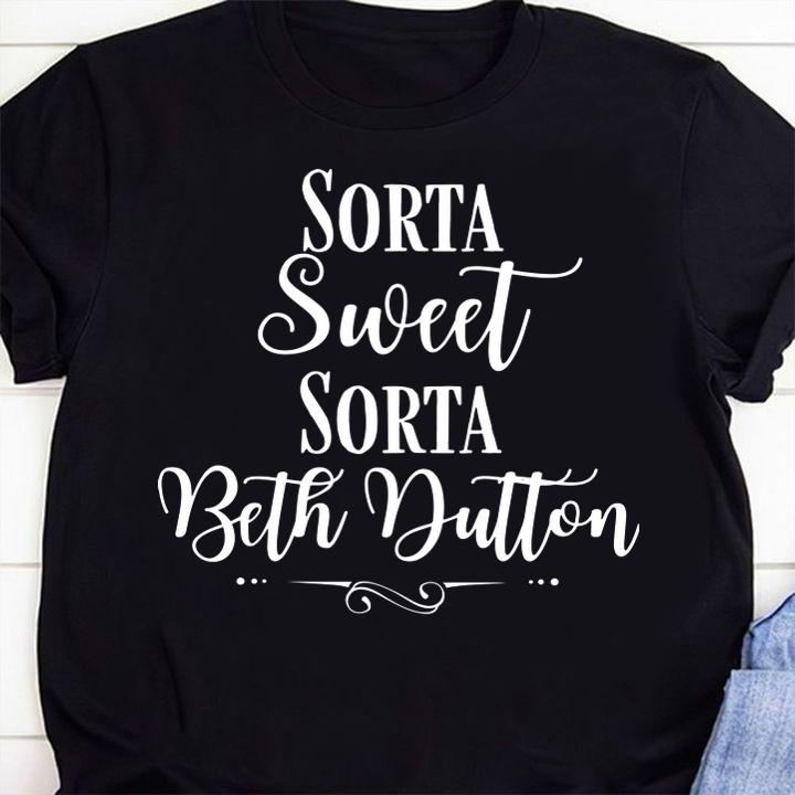 Sorta Sweet Sorta Beth Dutton t-shirt 1 Clothing, Marvelcomicsteeshirt News