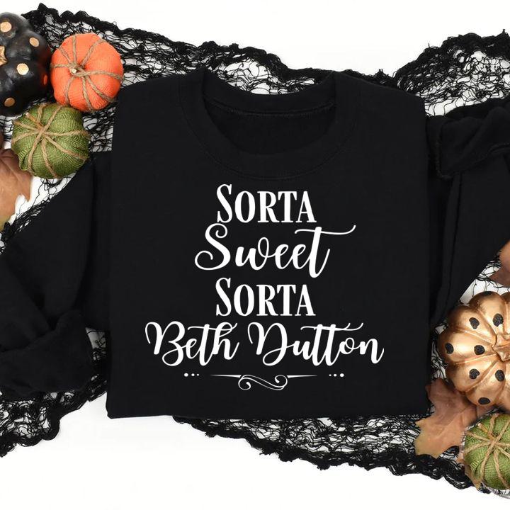 Sorta Sweet Sorta Beth Dutton t-shirt