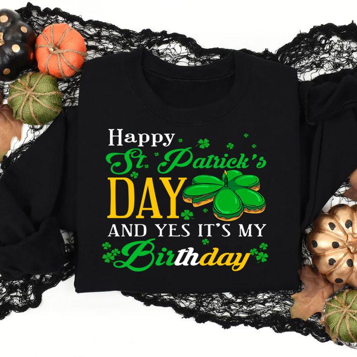Happy St. Patrick's Day and Yes It's My Birthday t-shirt