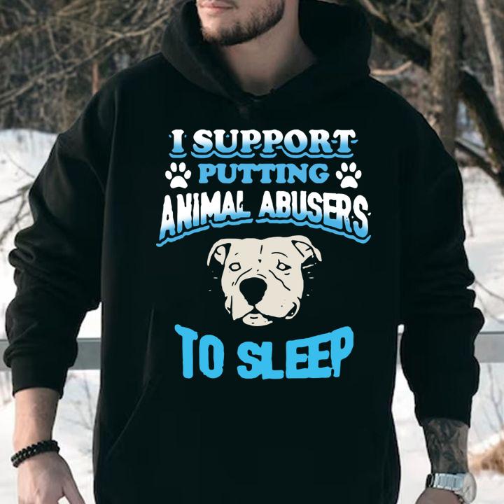 Pitbull I Support Putting Animal Abusers To Sleep Paws t-shirt