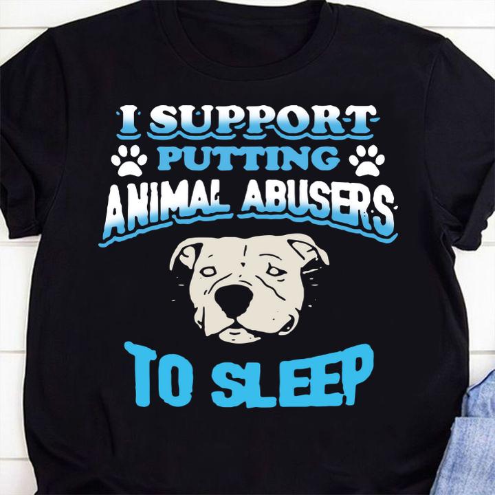 Pitbull I Support Putting Animal Abusers To Sleep Paws t-shirt 1 Clothing, Marvelcomicsteeshirt News
