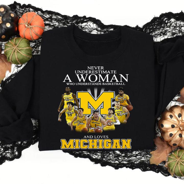 Never underestimate a woman who understands basketball and loves Michigan signatures t-shirt