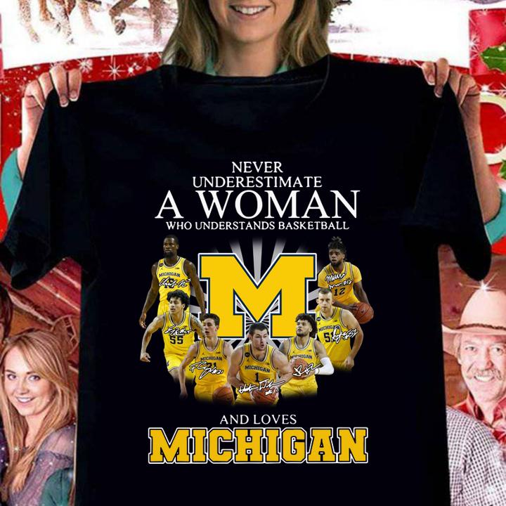 Never underestimate a woman who understands basketball and loves Michigan signatures t-shirt