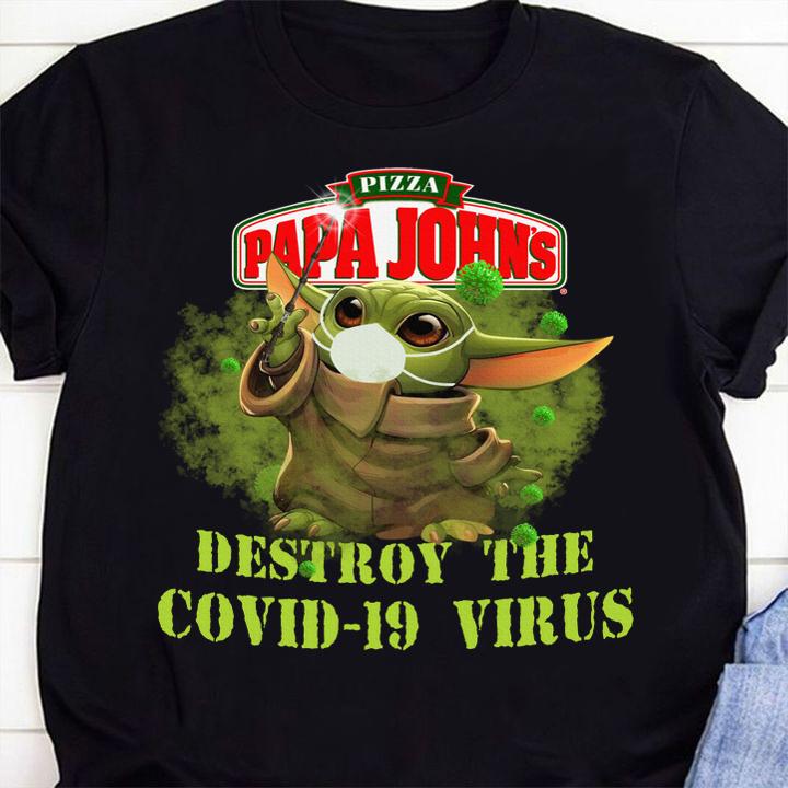 Pizza Papa John's Baby Yoda Destroy The Covid-19 Virus Star Wars t-shirt 38 Marvelcomicsteeshirt News
