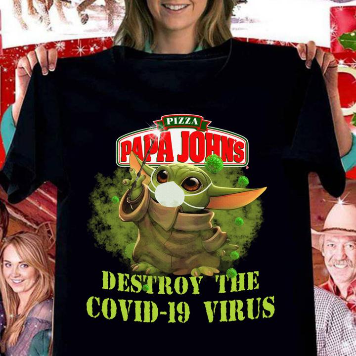 Pizza Papa John's Baby Yoda Destroy The Covid-19 Virus Star Wars t-shirt