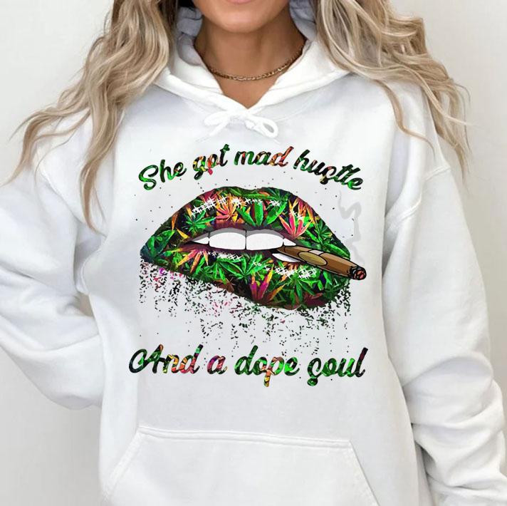 Top She got mad hustle and a dope soul mouth smoke weed t-shirt