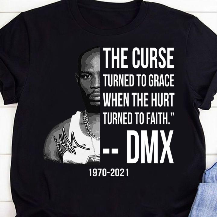Dmx 1970-2021 Signature The Curse Turned To Grace When The Hurt Turned To Faith t-shirt 1 Clothing, Marvelcomicsteeshirt News