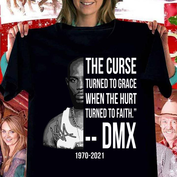 Dmx 1970-2021 Signature The Curse Turned To Grace When The Hurt Turned To Faith t-shirt