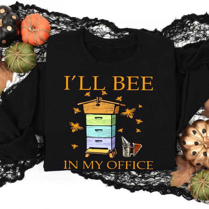 Ill Bee In My Office t-shirt