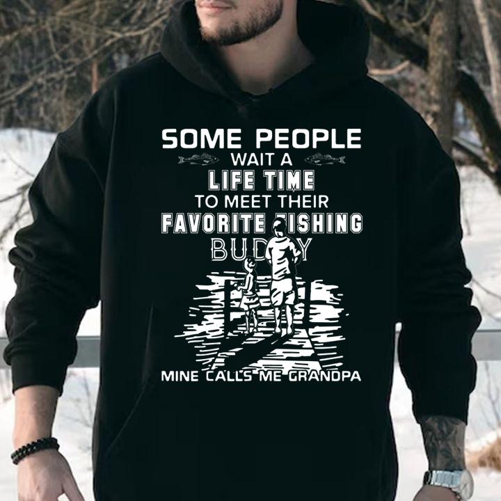 Some People Wait A Life time To Meet Their Favorite Fishing Buddy Mine Calls Me Grandpa Father Day t-shirt