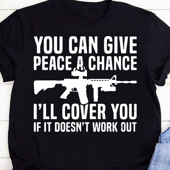 You can give peace a chance i'll cover you if it doesn't work out t-shirt 1 Clothing, Marvelcomicsteeshirt News
