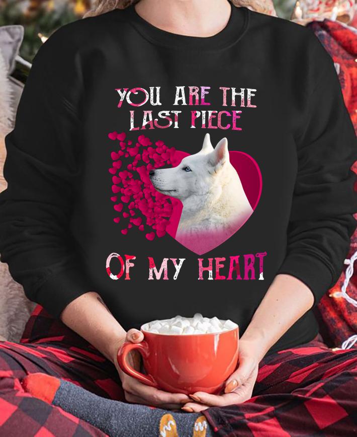 Husky dog you are the last piece of my heart Valentine's day t-shirt