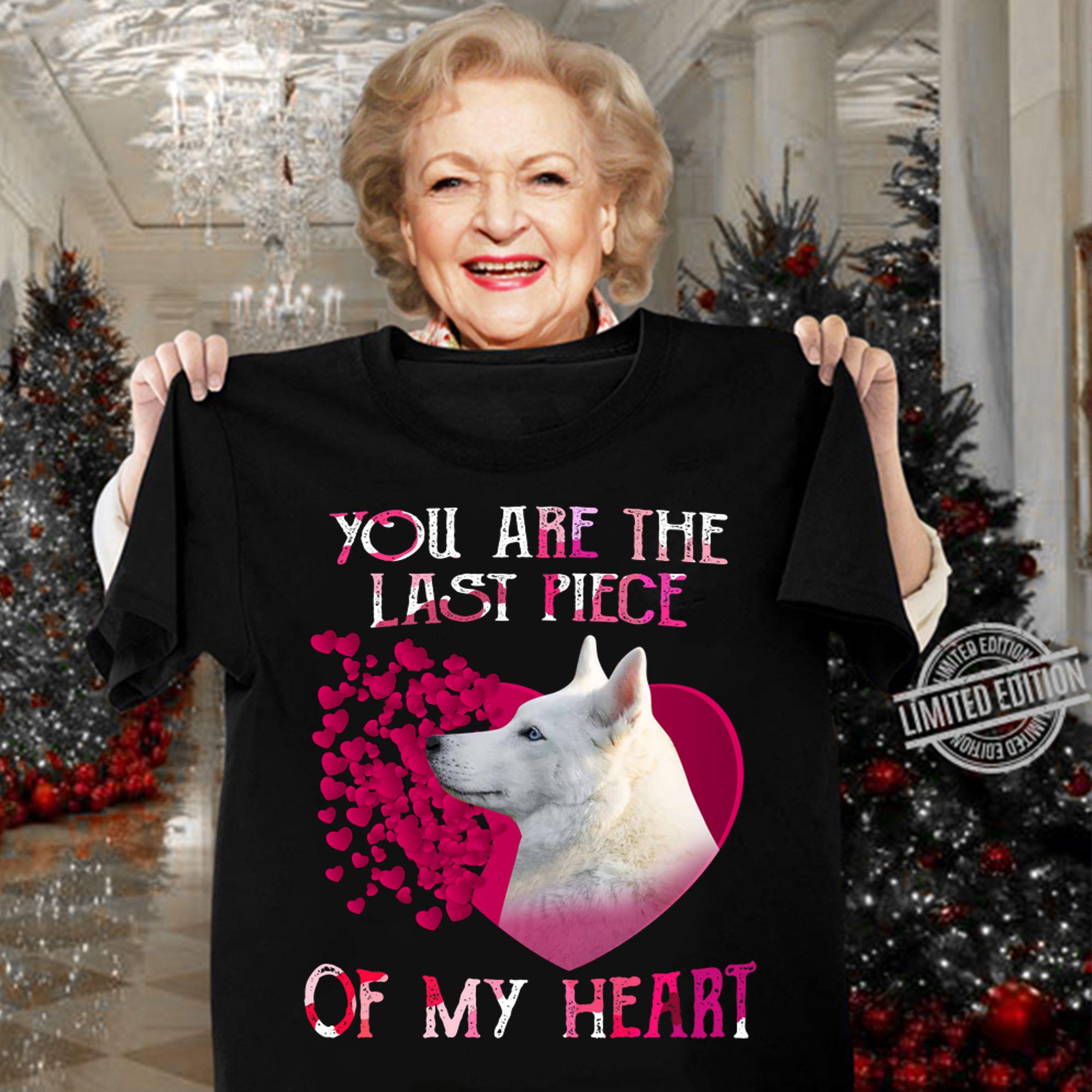 Husky dog you are the last piece of my heart Valentine's day t-shirt