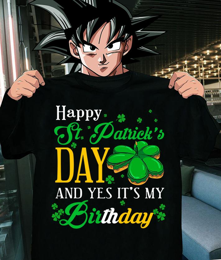 Happy St. Patrick's Day and Yes It's My Birthday t-shirt