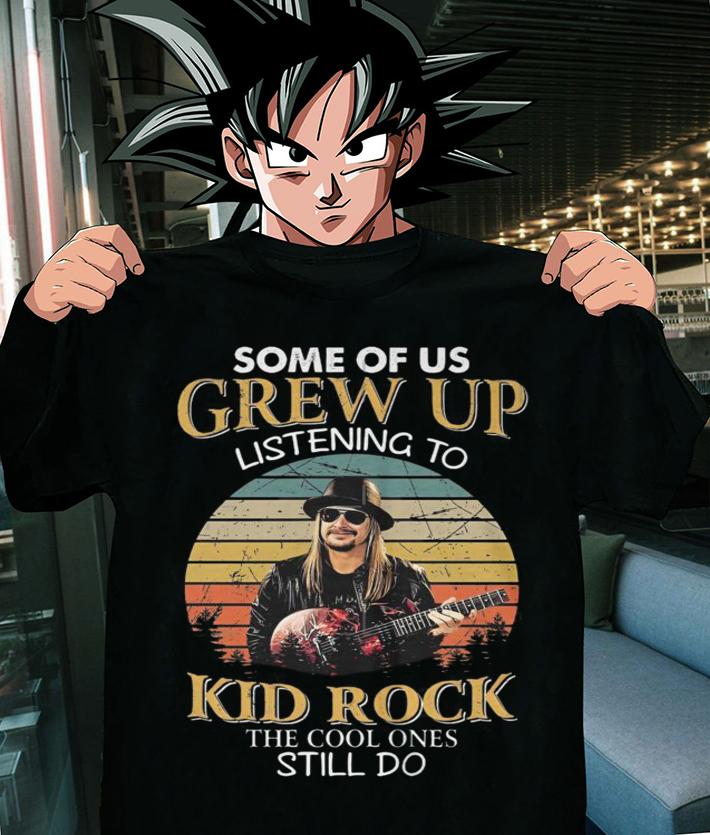 Some Of Us Grew Up Listening To Kid Rock The Cool Ones Still Do Sunset Vintage t-shirt