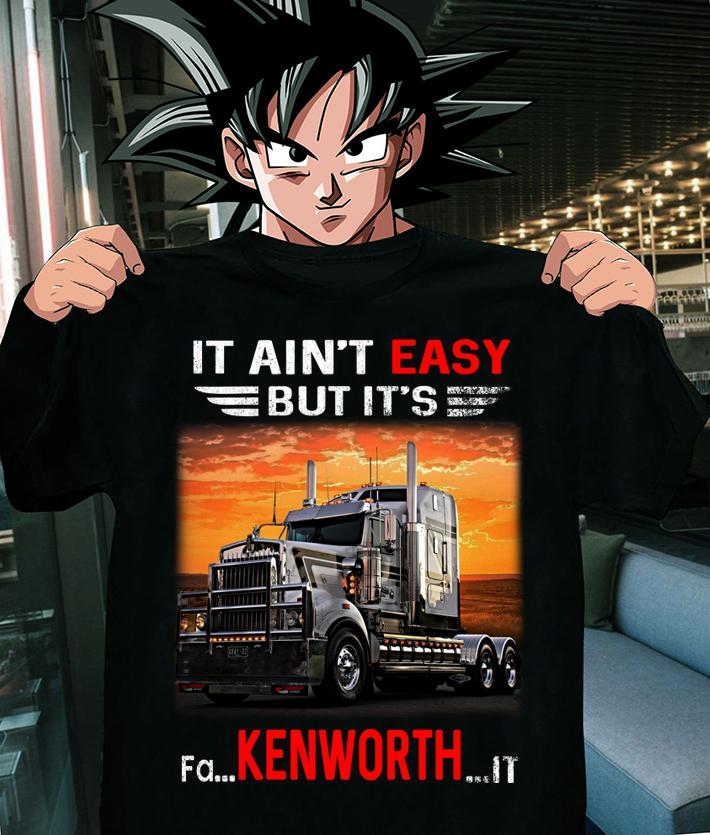 Truck It ain't easy but it's fa Kenworth it t-shirt shirt