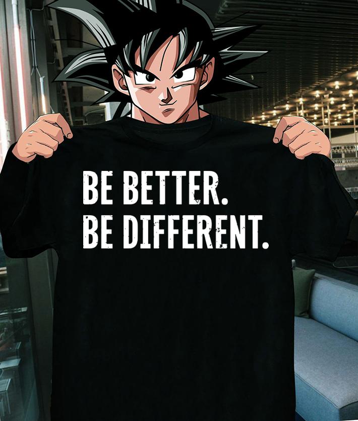 Be Better Be Different t-shirt
