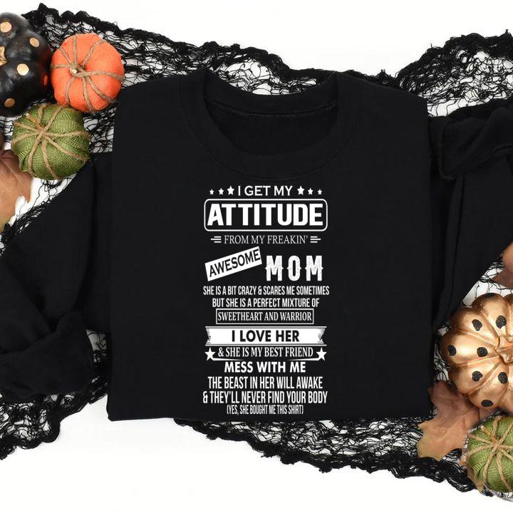 I Get My Attitude From My Freaking Awesome Mom t-shirt