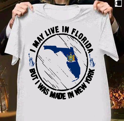 I May Live In Florida But I Was Made In New York Map t-shirt 47 MOTHERDAYSHIRTS NEWS