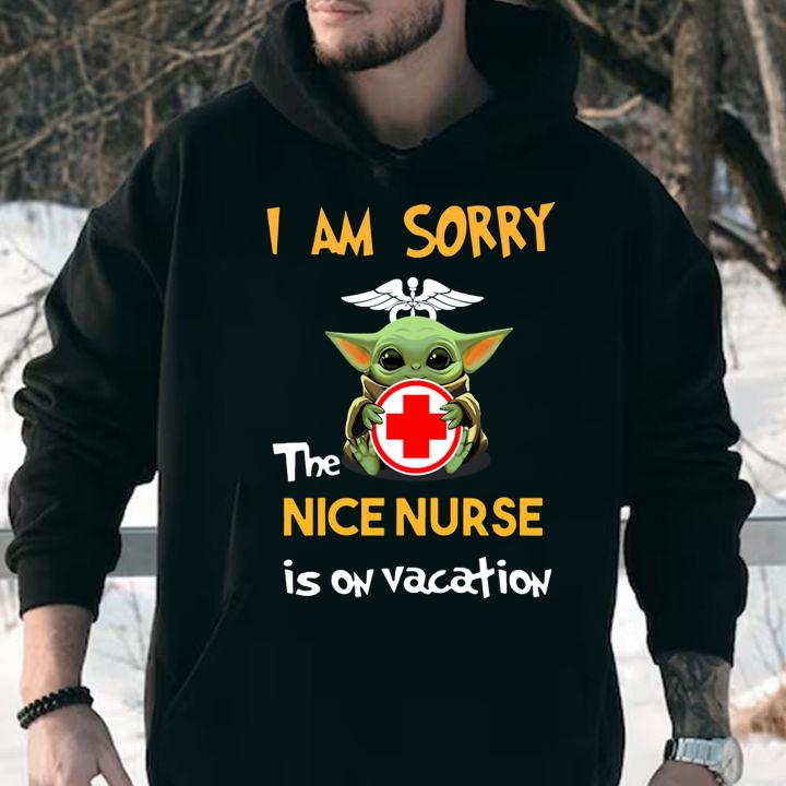 Baby Yoda i am sorry the nice nurse is on vacation Star Wars t-shirt