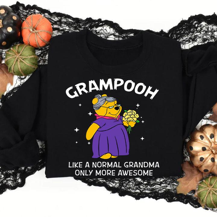 Pooh Grampooh like a normal grandma only more awesome t-shirt