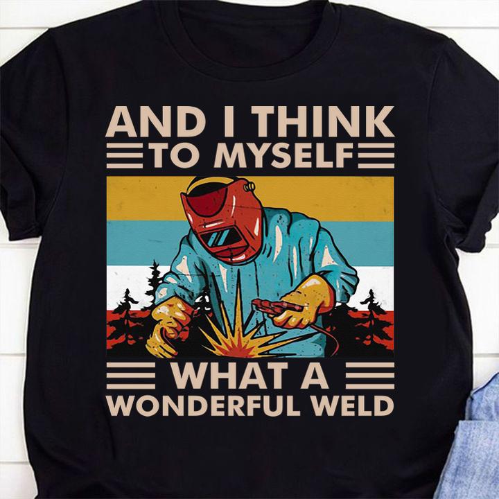 Vintage And I Think To Myself What A Wonderful Weld t-shirt 33 MOTHERDAYSHIRTS NEWS