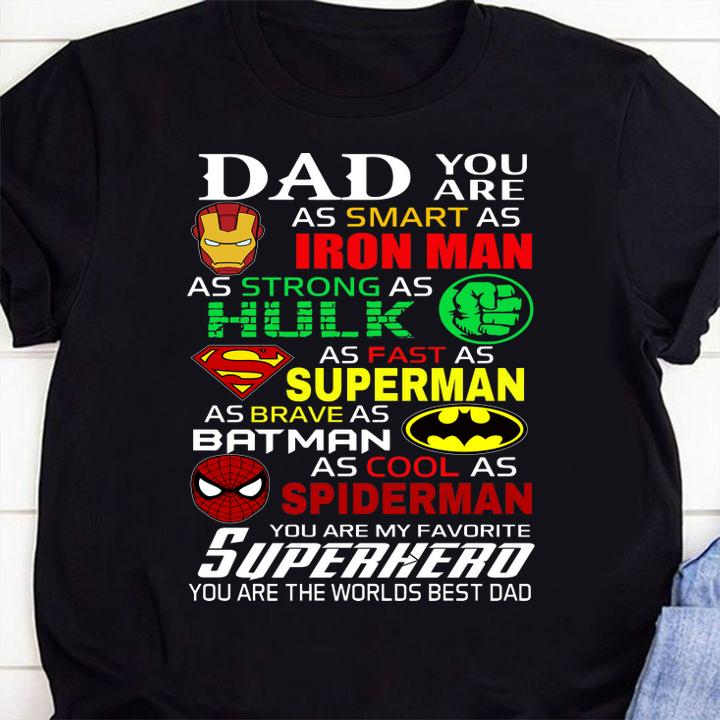 Dad You Are As Smart As Iron Man As Strong Hulk As Fast As Superman As Brave As Batman As Cool As Spiderman You Are My Favorite Superhero Happy Fathers Day t-shirt 1 Clothing, MOTHERDAYSHIRTS NEWS